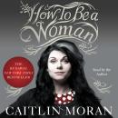 How to Be a Woman Audiobook