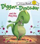 Digger the Dinosaur and the Play Day: My First I Can Read, Rebecca Kai Dotlich