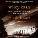 This Dark Road to Mercy: A Novel Audiobook