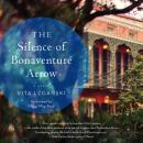 Silence of Bonaventure Arrow: A Novel, Rita Leganski