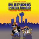 Platypus Police Squad: The Frog Who Croaked Audiobook