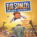 Flat Stanley's Worldwide Adventures #6: The African Safari Discovery Audiobook