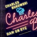 Ham On Rye: A Novel, Charles Bukowski