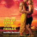How to Tame a Wild Fireman: A Bachelor Firemen Novel Audiobook