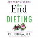 The End of Dieting: How to Live for Life Audiobook