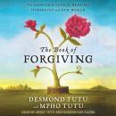 Book of Forgiving: The Fourfold Path for Healing Ourselves and Our World, Mpho Tutu, Archbishop Desmond Tutu