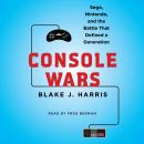 Console Wars: Sega, Nintendo, and the Battle that Defined a Generation Audiobook