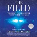 The Field Updated Ed: The Quest for the Secret Force of the Universe Audiobook