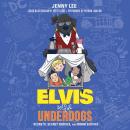 Elvis and the Underdogs: Secrets, Secret Service, and Room Service Audiobook
