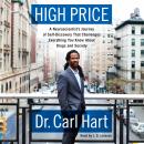 High Price: A Neuroscientist's Journey of Self-Discovery That Challenges Everything You Know About   Audiobook