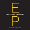 Executive Presence: The Missing Link Between Merit and Success Audiobook