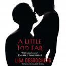 Little Too Far, Lisa DesRochers