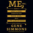 Me, Inc.: Build an Army of One, Unleash Your Inner Rock God, Win in Life and Business Audiobook