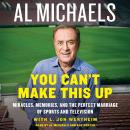 You Can't Make This Up: Miracles, Memories, and the Perfect Marriage of Sports and Television Audiobook