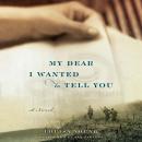 My Dear I Wanted to Tell You: A Novel Audiobook