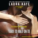 Hard to Hold On To: A Hard Ink Novella Audiobook