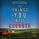 The Things You Kiss Goodbye Audiobook