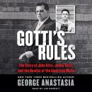 Gotti's Rules: The Story of John Alite, Junior Gotti, and the Demise of the American Mafia Audiobook