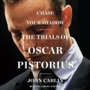 Chase Your Shadow: The Trials of Oscar Pistorius Audiobook