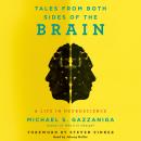 Tales from Both Sides of the Brain: A Life in Neuroscience Audiobook