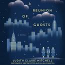 A Reunion Of Ghosts: A Novel Audiobook