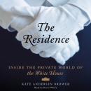 The Residence: Inside the Private World of the White House Audiobook