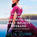 Girl with the Make-Believe Husband: A Bridgertons Prequel, Julia Quinn