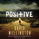Positive: A Novel, David Wellington