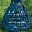 Balm: A Novel Audiobook