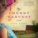 Cherry Harvest: A Novel, Lucy Sanna