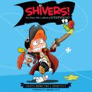 Shivers!: The Pirate Who's Afraid of Everything Audiobook