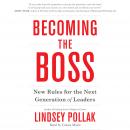 Becoming the Boss: New Rules for the Next Generation of Leaders Audiobook