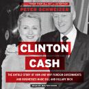 Clinton Cash: The Untold Story of How and Why Foreign Governments and Businesses Helped Make Bill an Audiobook