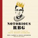 Notorious RBG: The Life and Times of Ruth Bader Ginsburg, Shana Knizhnik, Irin Carmon