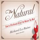 Natural: How to Effortlessly Attract the Women You Want, Richard La Ruina