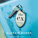 The Ex: A Novel Audiobook