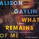 What Remains of Me: A Novel Audiobook