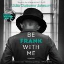 Be Frank With Me: A Novel Audiobook