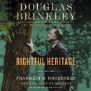 Rightful Heritage: Franklin D. Roosevelt and the Land of America Audiobook