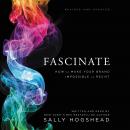 Fascinate, Revised and Updated: How to Make Your Brand Impossible to Resist Audiobook