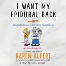 I Want My Epidural Back: Adventures in Mediocre Parenting Audiobook
