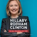 Hillary Rodham Clinton: Do All the Good You Can Audiobook