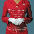 First Women: The Grace and Power of America's Modern First Ladies Audiobook