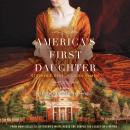 America's First Daughter: A Novel Audiobook