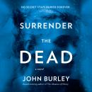 Surrender the Dead: A Novel