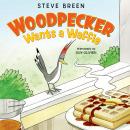 Woodpecker Wants a Waffle Audiobook