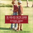 18 Holes with Bing: Golf, Life, and Lessons from Dad Audiobook