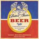The United States of Beer: A Freewheeling History of the All-American Drink Audiobook