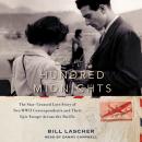 Eve of a Hundred Midnights: The Star-Crossed Love Story of Two WWII Correspondents and their Epic Es Audiobook
