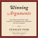 Winning Arguments: What Works and Doesn't Work in Politics, the Bedroom, the Courtroom, and the Clas Audiobook